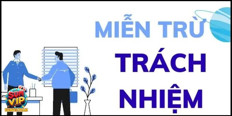 Những điều kiện cần thiết để miễn trách nhiệm có hiệu lực